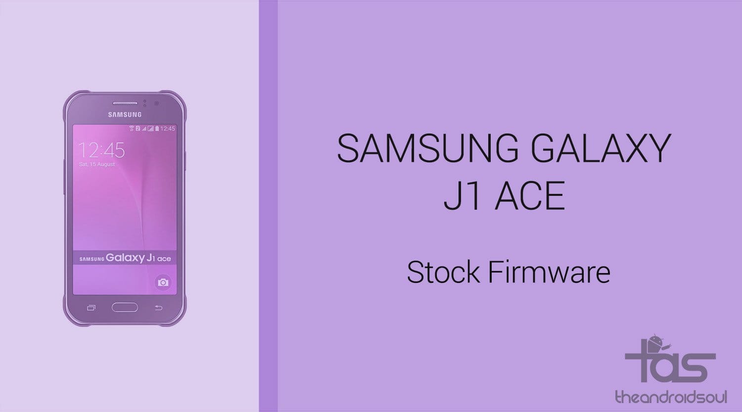 Download Galaxy J1 Ace Firmware [Stock ROM, Unbrick, Update, Downgrade, Fix, Back To Stock, Restore]