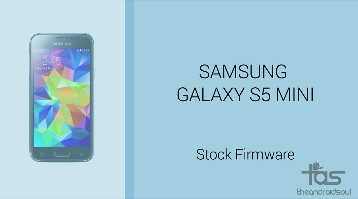 Download Galaxy S5 Mini Firmware [Stock ROM, Unbrick, Update, Downgrade, Fix, Back To Stock, Restore]