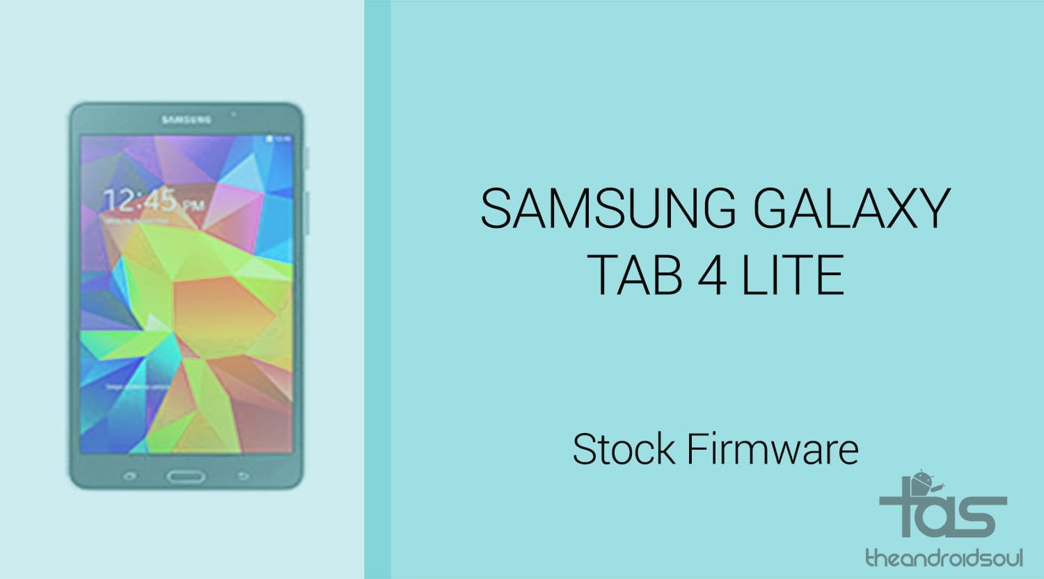 Download Galaxy Tab 4 Lite Firmware [Stock ROM, Unbrick, Update, Downgrade, Fix, Back To Stock, Restore]