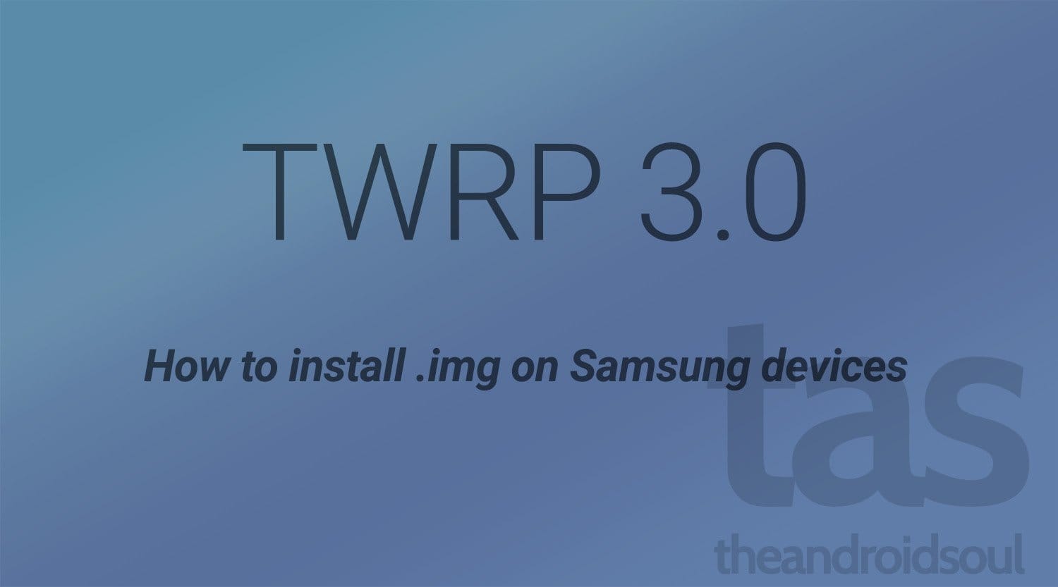 Download Galaxy S6 TWRP 3.0 and install .img [Odin .tar not required]