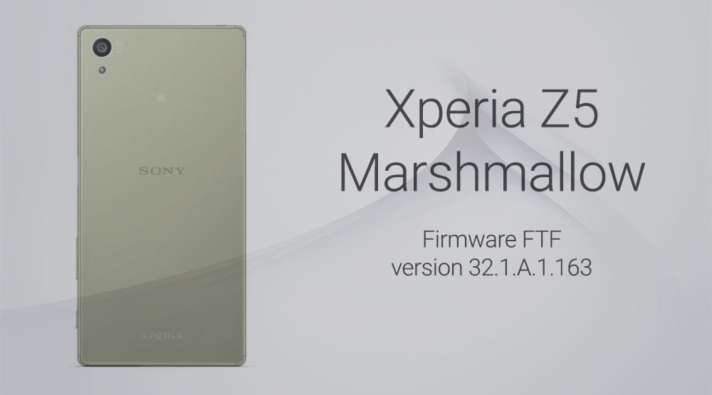 Download Xperia Z5 Marshmallow FTF 32.1.A.1.163 [E6653]