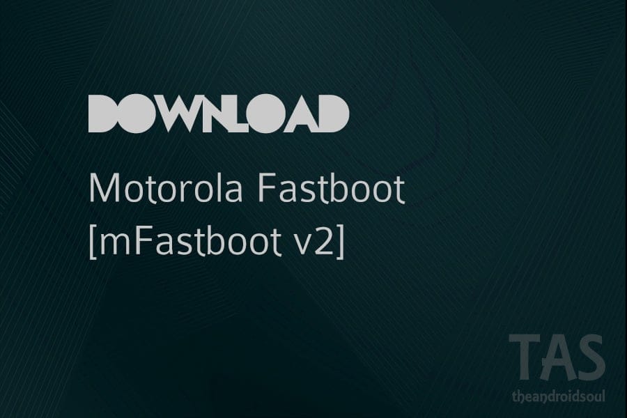 Download new mFastboot (Motorola Fastboot) v2