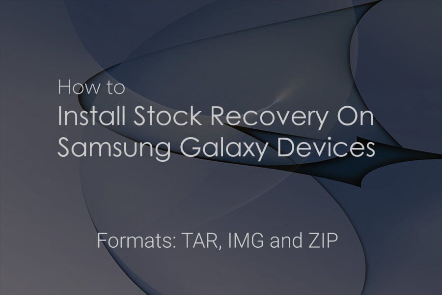 How to Install stock recovery on Samsung Galaxy devices