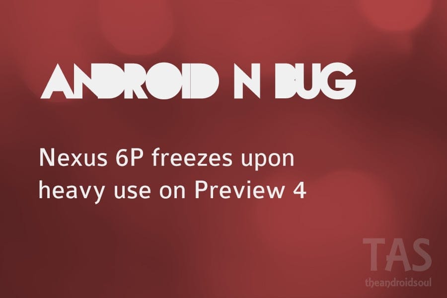 PSA: Nexus 6P easily freezes on Android N Developer Preview 4 !!