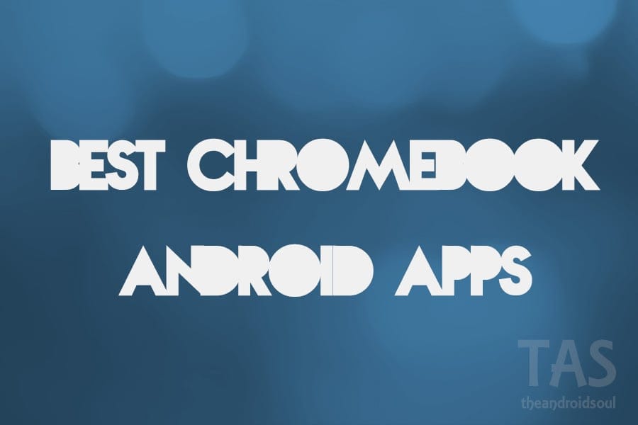 Best Android Apps for Chromebook