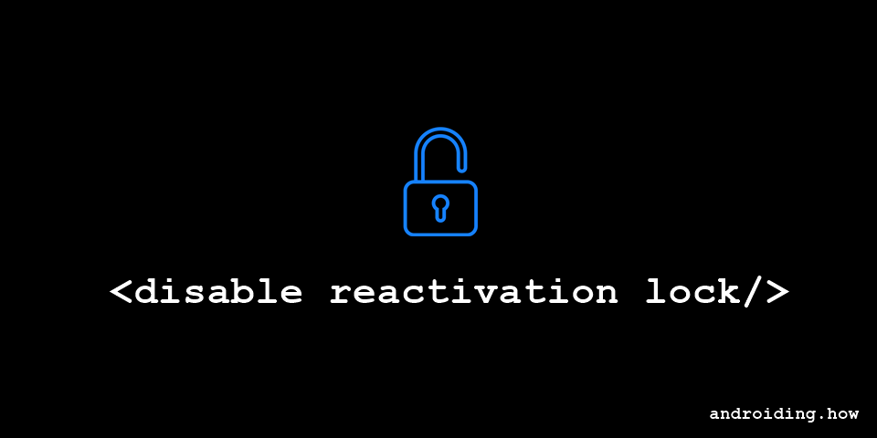 Unable to disable Reactivation Lock on Galaxy S6? Try this Fail-Safe trick