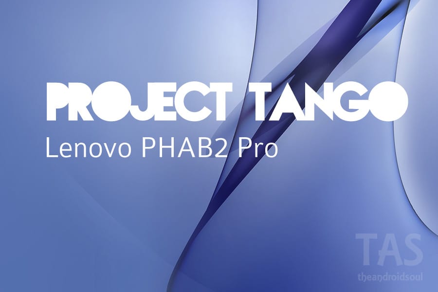 Specs of Lenovo PHAB2 Pro, the first Project Tango Android phone, leaked