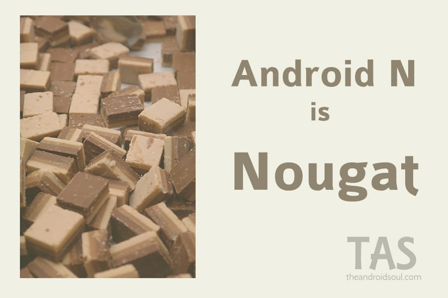 Android N is Nougat, here’s how you pronounce it