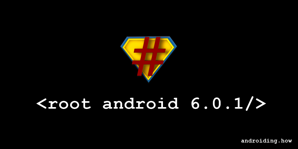 How to Root Android 6.0.1