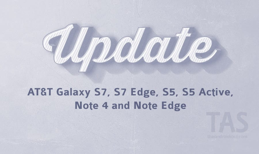 AT&T updates Galaxy S7 and S7 Edge (Wi-Fi calling), and also Note 4, Note Edge, S5 and S5 Active