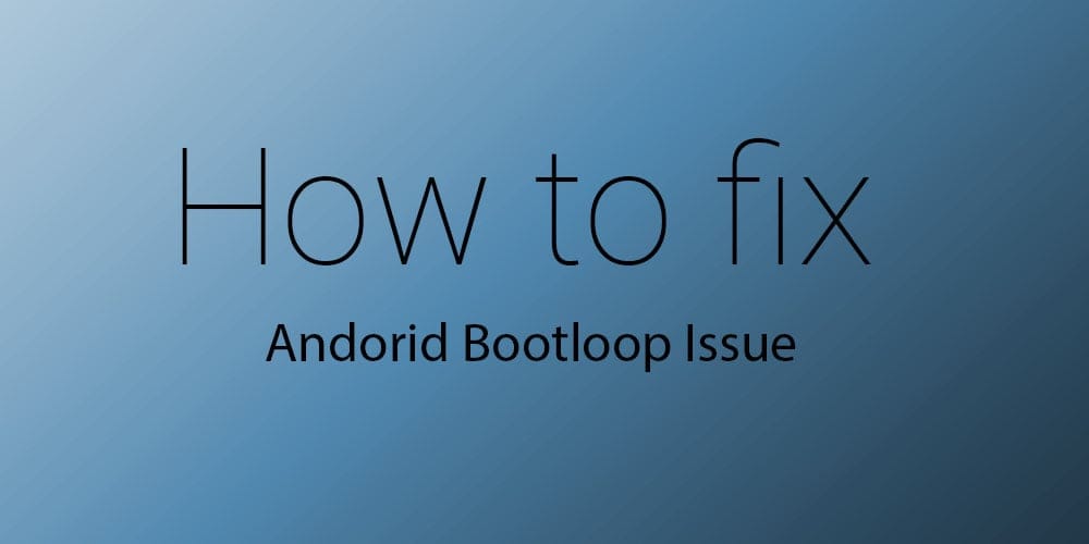 OTA Bootloop Fix: Nexus 6, 6P, 5X, 9, 9G and Player