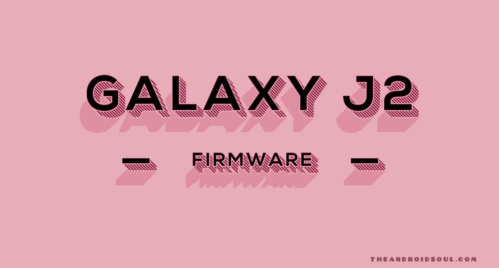 Galaxy J2 Firmware download [stock ROM, all variants]