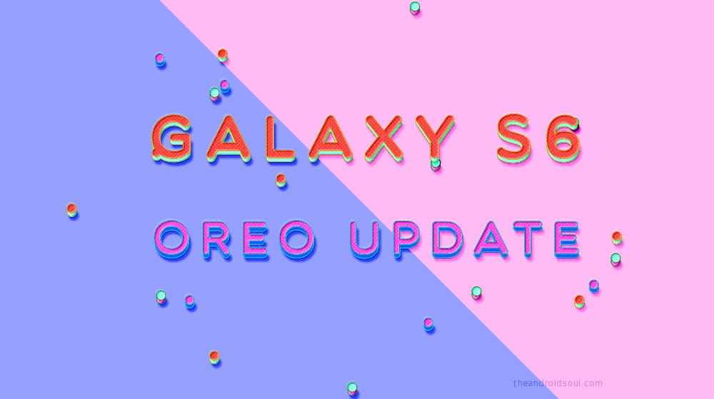 Galaxy S6 Pie update: Not eligible for Android 9; January 2019 security patch released