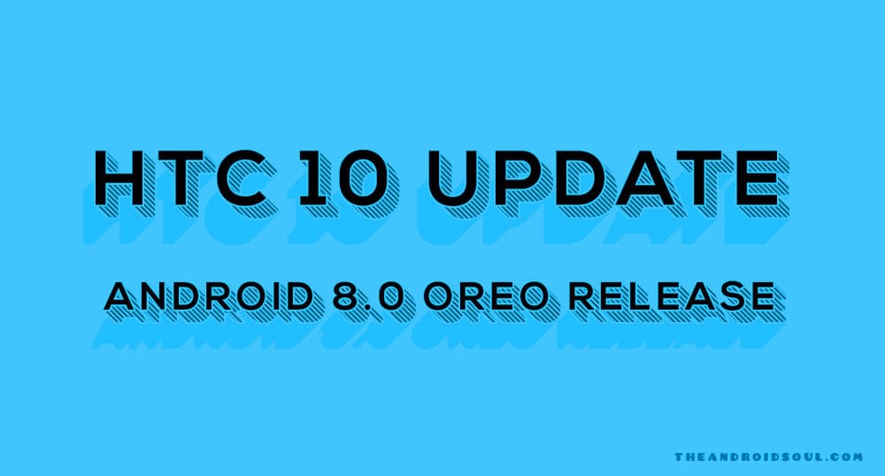 HTC 10 Oreo update: Android 8.0 roll out begins on Sprint