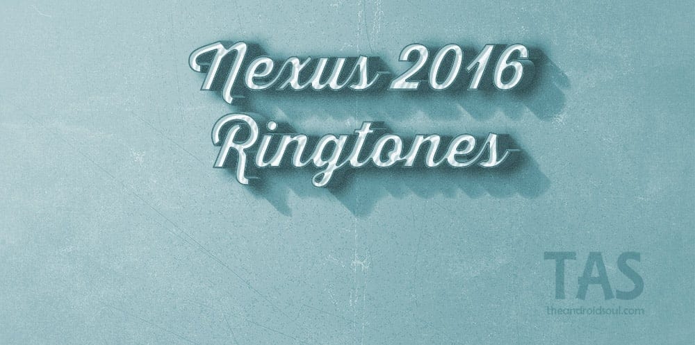 Download Nexus 2016 Ringtones and Notification tones