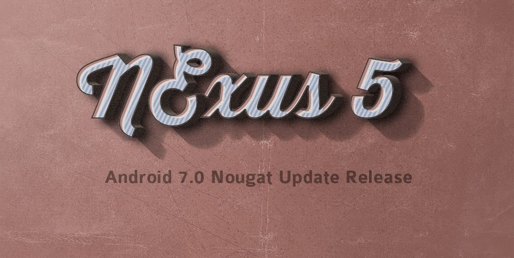 Android Nougat for Nexus 5 released unofficially!