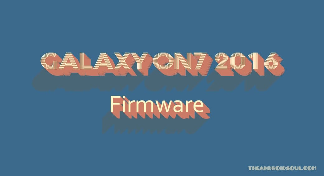 Download Galaxy On7 2016 Firmware [G610MUBU1API6, G610MUBU1API5, G610YZTU1APJ3 and G610YZTU1APJ2]