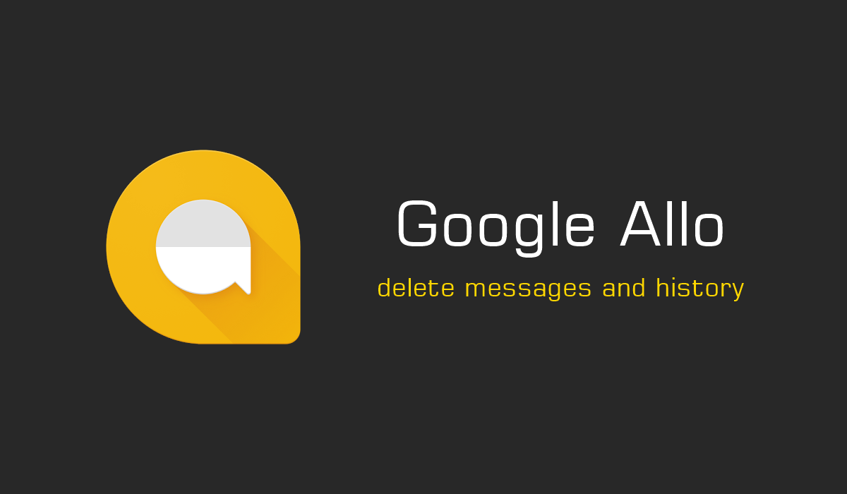 How to Delete Messages, History and Conversations on Google Allo