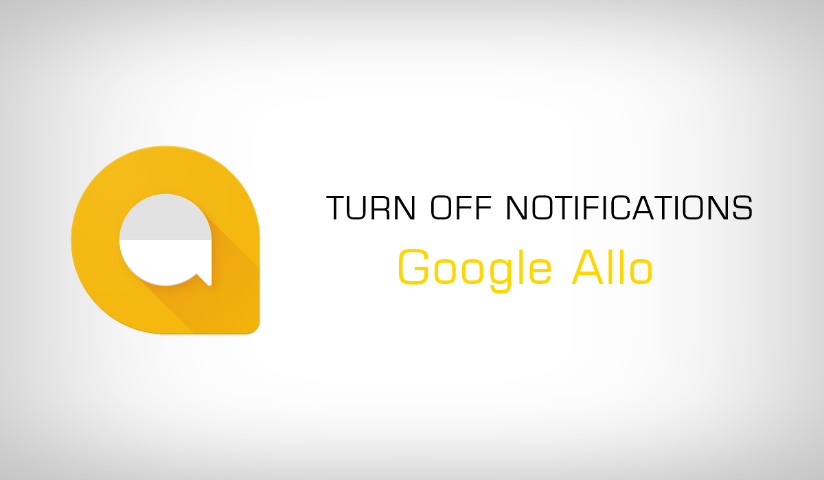 How to Disable / Turn Off Google Allo Notifications