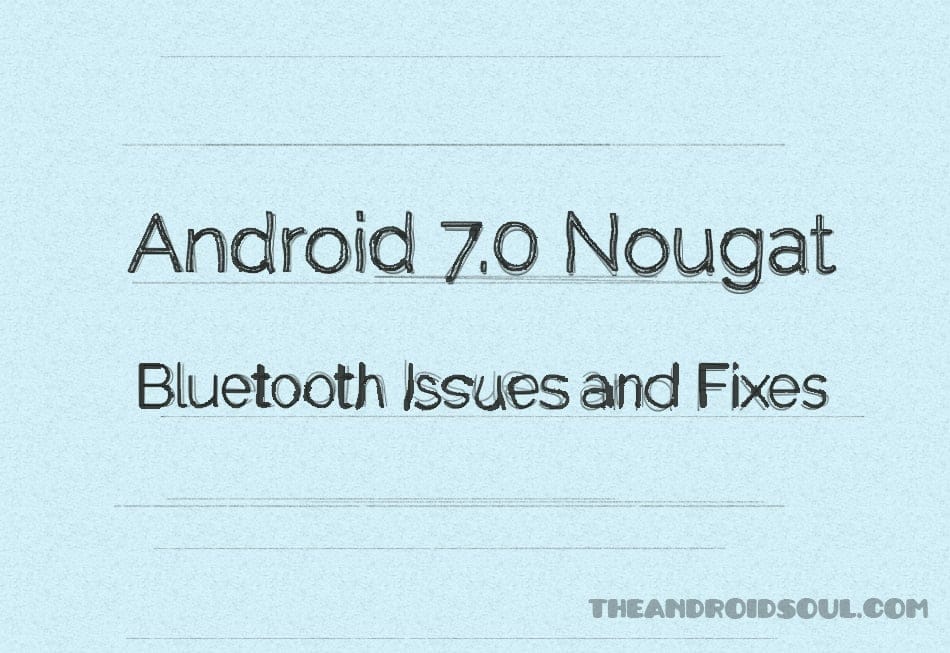 How to Fix Android 7.0 Nougat Bluetooth issues