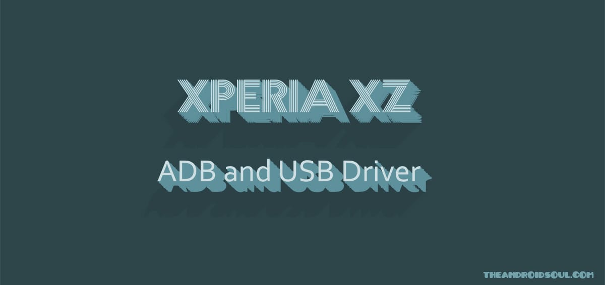 Xperia XZ Driver Download [USB + ADB]