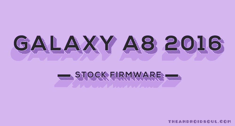 Download Galaxy A8 2016 Firmware [Added A810FXXU1API7 | Fast direct download links]