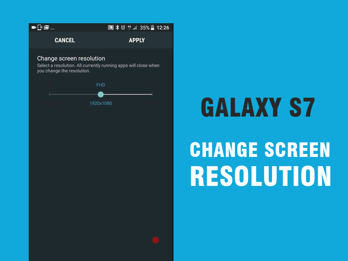 How to Change Screen Resolution on Galaxy S7 and S7 Edge Nougat update