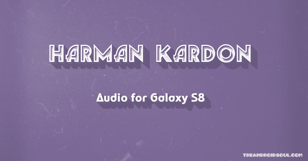 Would Galaxy S8 get Harman Kardon audio speaker?