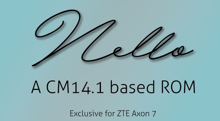 [Download] ZTE Axon 7 Android 7.1 Nougat based CM4.1 arrives with Nello ROM