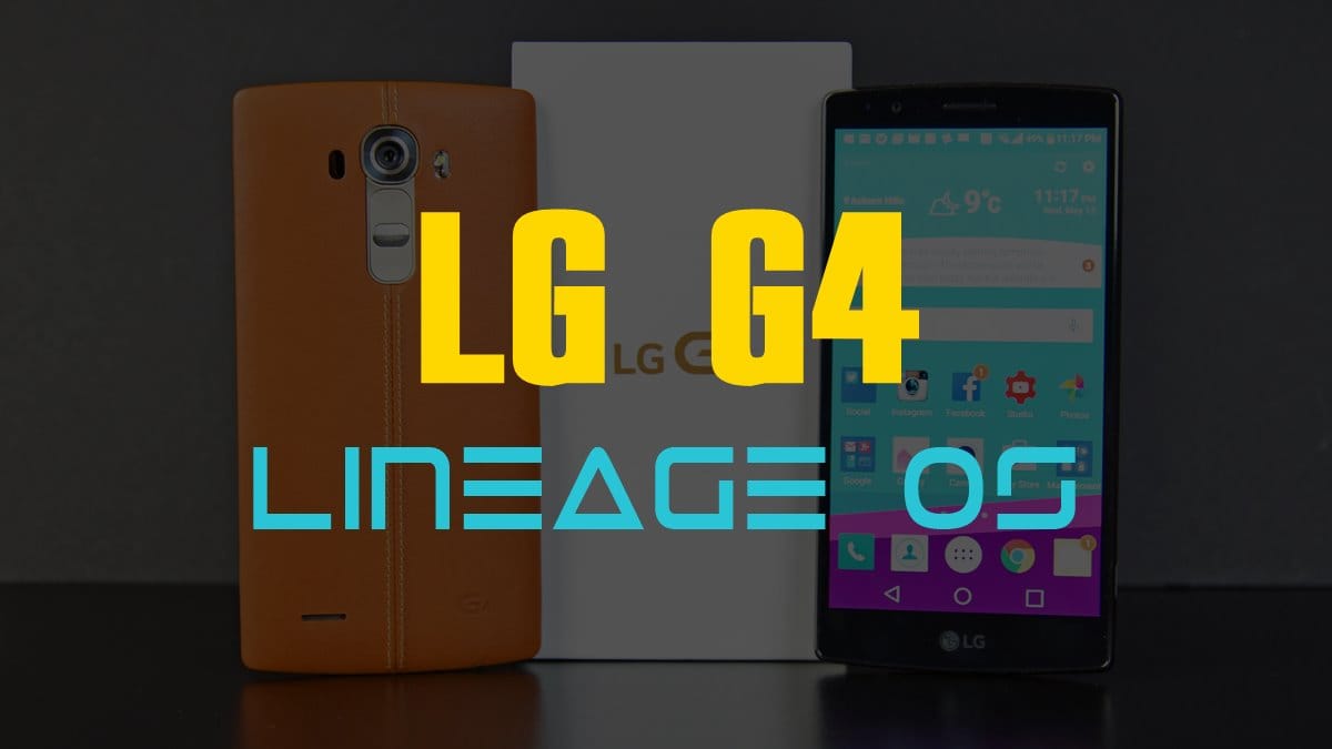 LG G4 gets unofficial Lineage 14.1 ROM based on Android 7.1.1