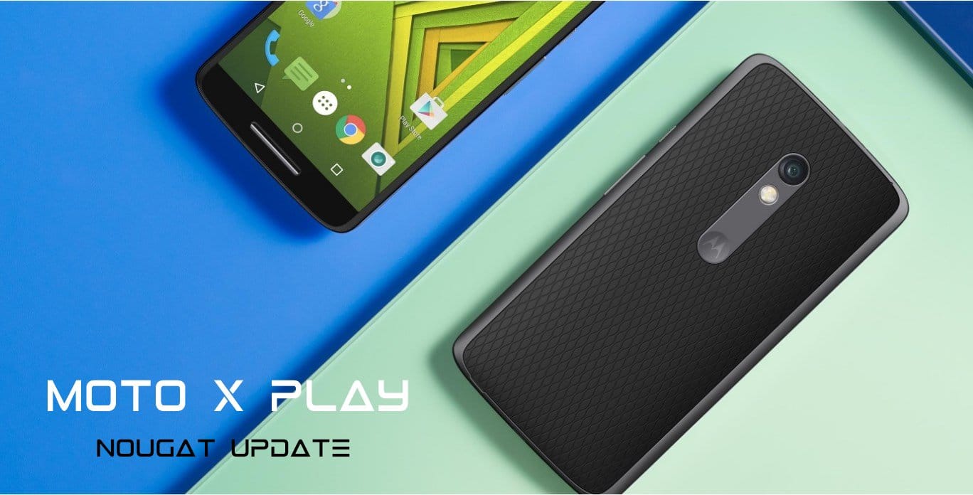 Moto X Play Nougat update status and release date