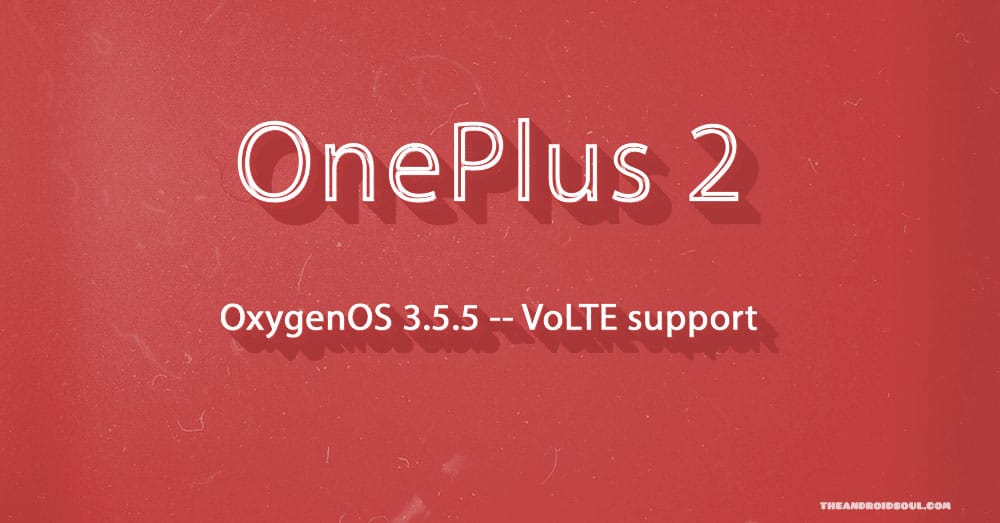 [Download OTA] OnePlus 2 OxygenOS 3.5.5 update released with VoLTE support