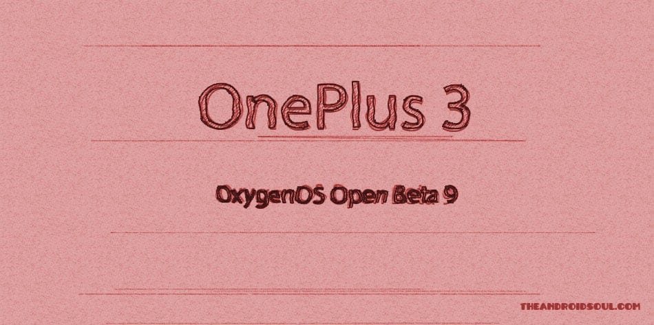 [Download] New OnePlus 3 Nougat update available as OxygenOS Open Beta 9