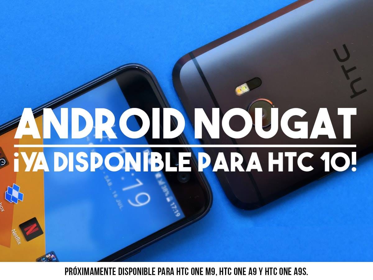 HTC 10 Nougat update released in Chile and Slovakia, coming soon to One M9, A9 and A9s