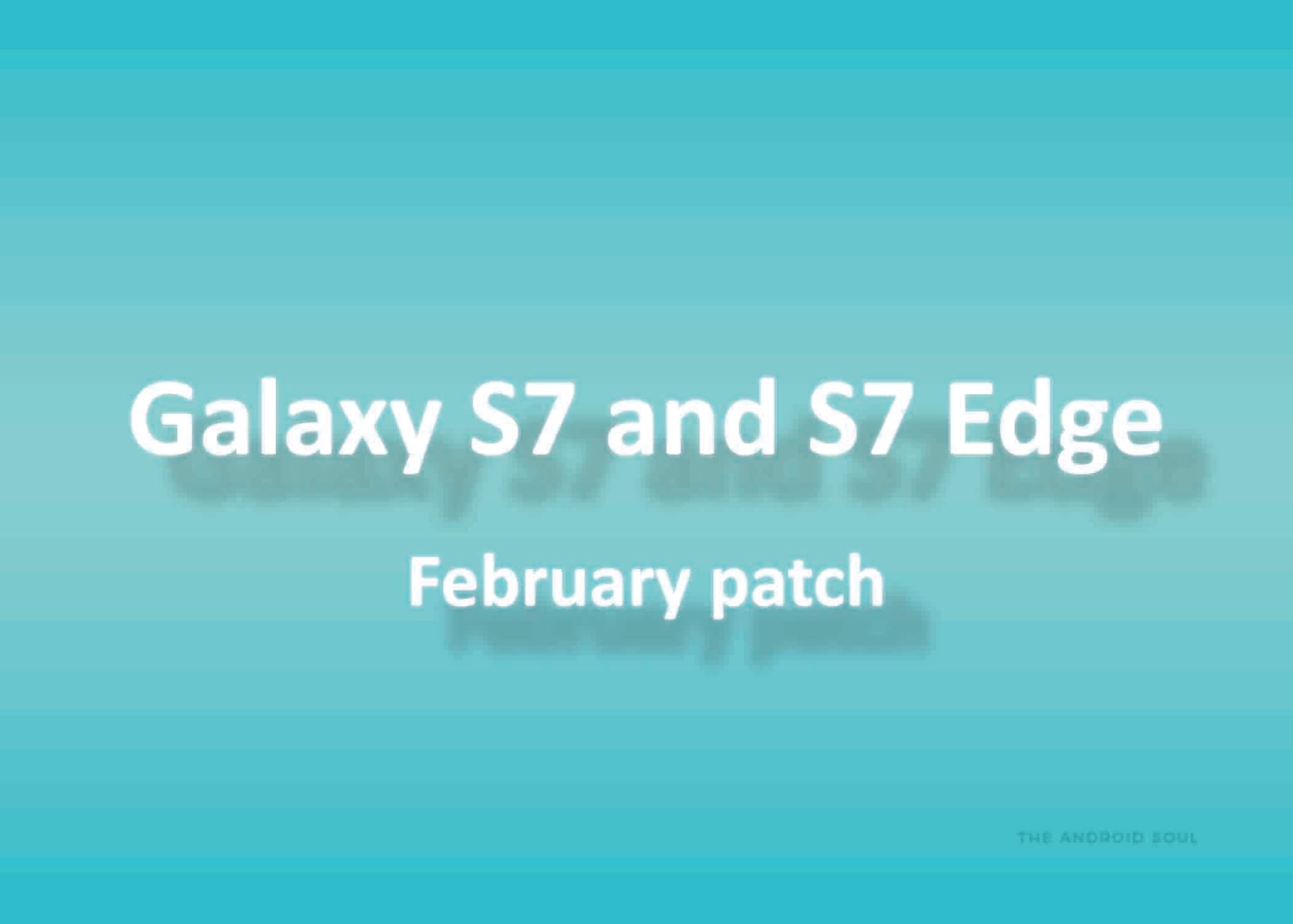 Galaxy S7 and S7 Edge Nougat update based on February security patch released by Samsung