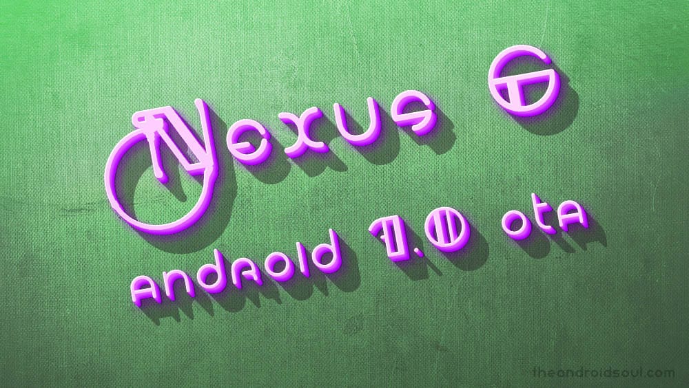 Nexus 6 7.0 OTA downgrade: What’s the reason and whether you should take it