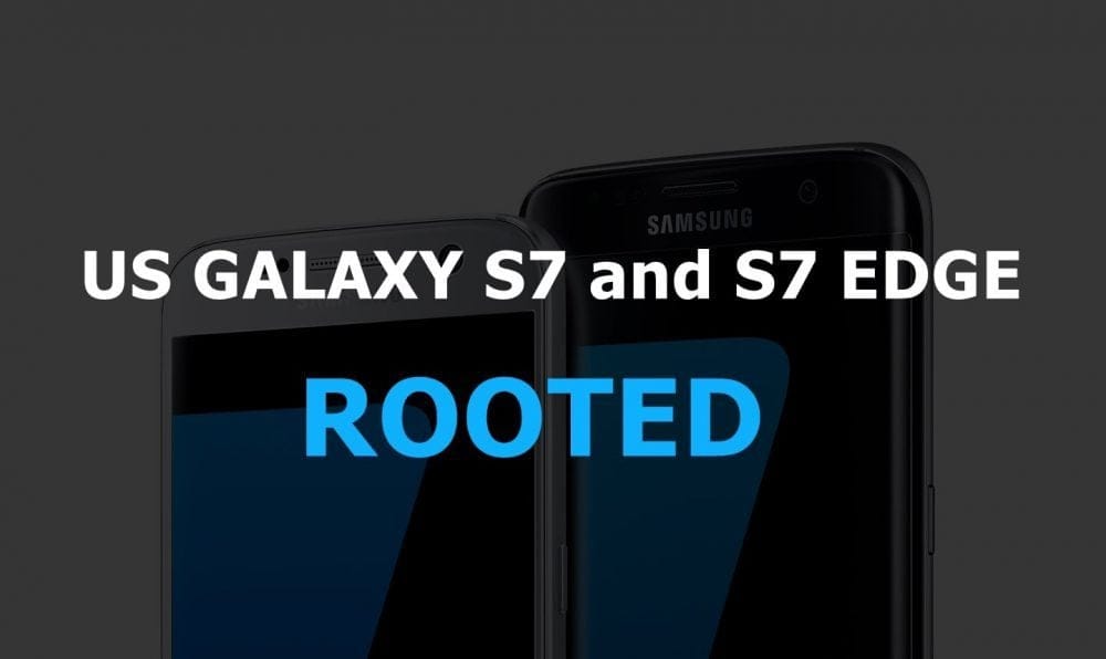 T-Mobile, Verizon, Sprint and AT&T Galaxy S7 and S7 Edge Nougat update rooted via engineering bootloader