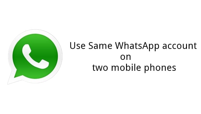 How to use same WhatsApp account on two different mobile phones