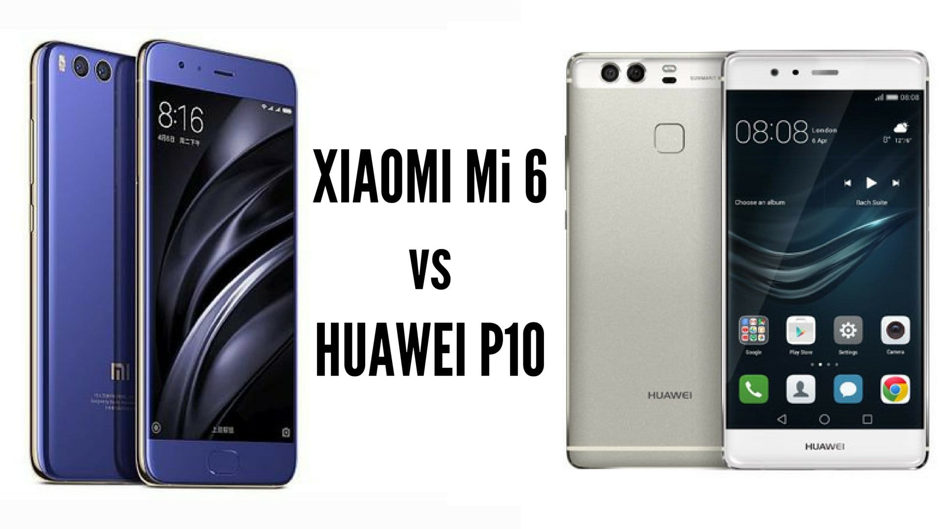 Xiaomi Mi6 vs Huawei P10