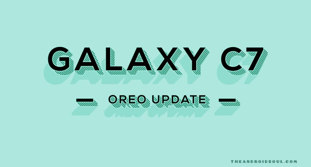 Galaxy C7 Pie update news and more: Android Oreo now rolling out to Pro variant with November 2018 security patch