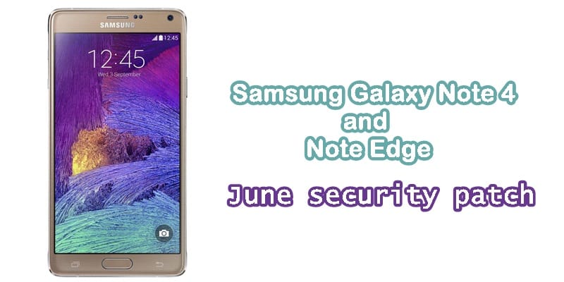 International variants of Galaxy Note 4 and Note Edge now receiving June security patch