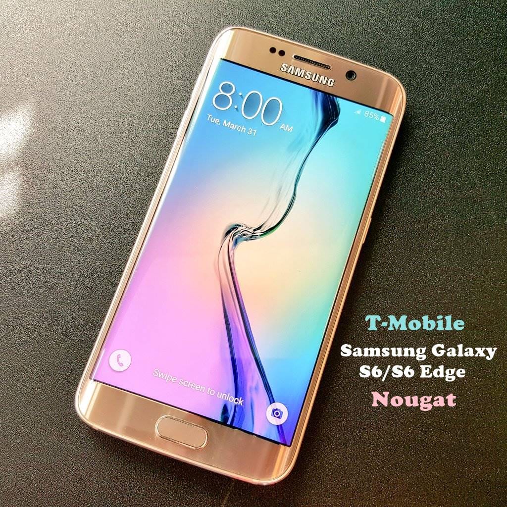 T-Mobile Galaxy S6 and S6 Edge to get Nougat update this week