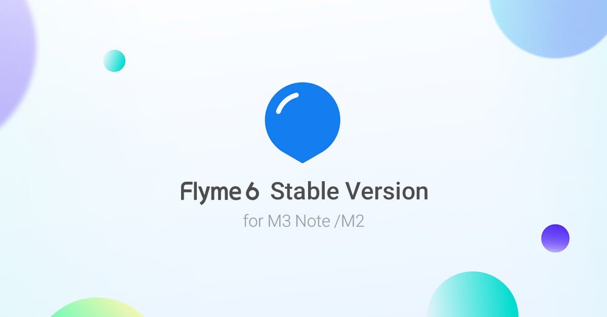 Flyme 6 stable build for Meizu M3s, M2 Note, PRO6 and MX5 now available for download