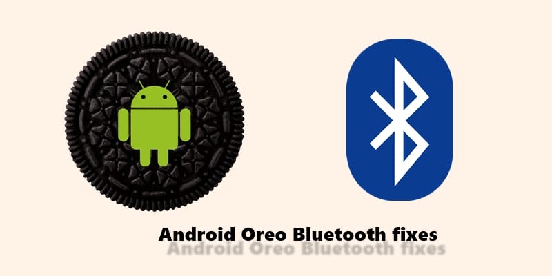 How to fix Android Oreo Bluetooth issues