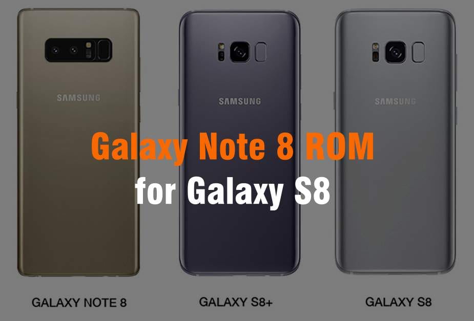 [PORT] How to get Galaxy Note 8 ROM on Galaxy S8 or S8+