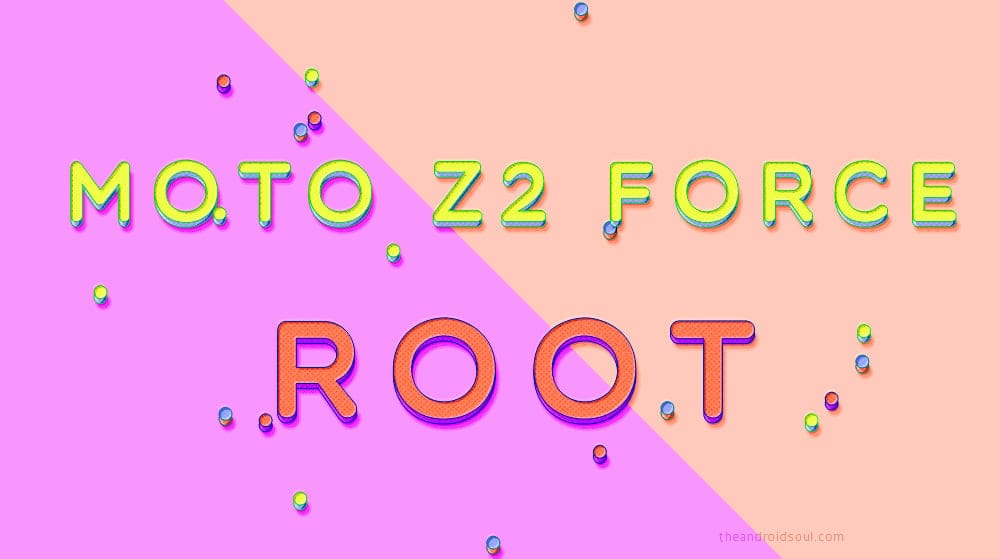 How to Root Moto Z2 Force