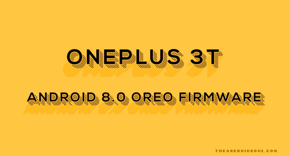 [Download] OnePlus 3T Oreo update firmware leaks out, official HydrogenOS build based on Android 8.0.0