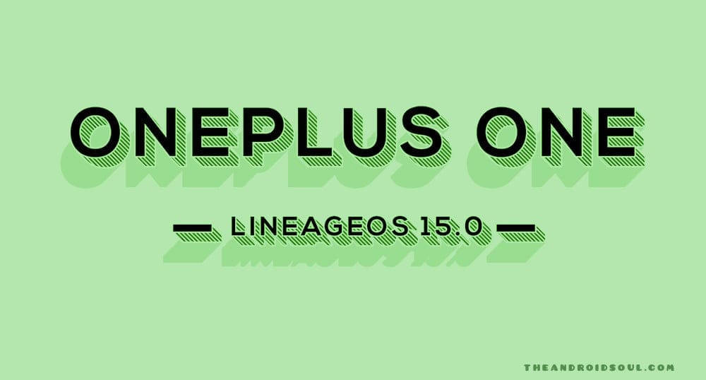 OnePlus One Android 8.0 Oreo update now available thanks to LineageOS 15 ROM