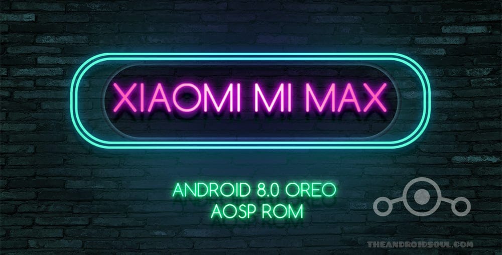 Xiaomi Mi Max Android 8.0 Oreo update available, AOSP and LineageOS 15.0 both available