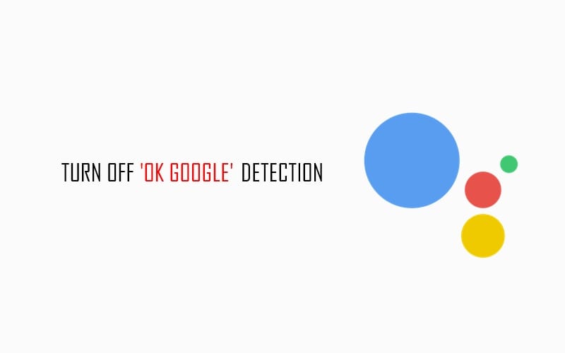 How to turn off or disable ‘Ok Google’ detection in Google Assistant on Android